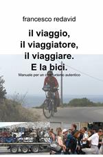 Il viaggio, il viaggiatore, il viaggiare e la bici