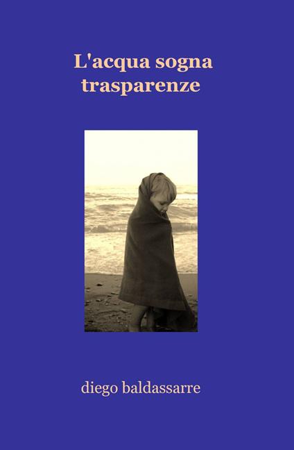 L' acqua sogna trasparenze - Diego Baldassarre - copertina