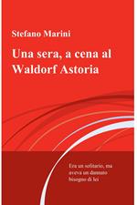 Una sera, a cena al Waldorf Astoria
