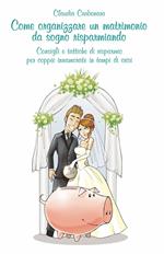 Come organizzare un matrimonio da sogno risparmiando
