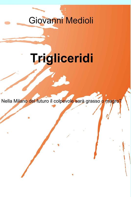 Trigliceridi - Giovanni Medioli - ebook
