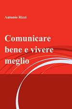 Comunicare bene e vivere meglio