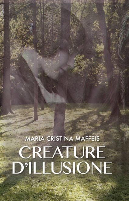 Creature d'illusione - Maria Cristina Maffeis - copertina