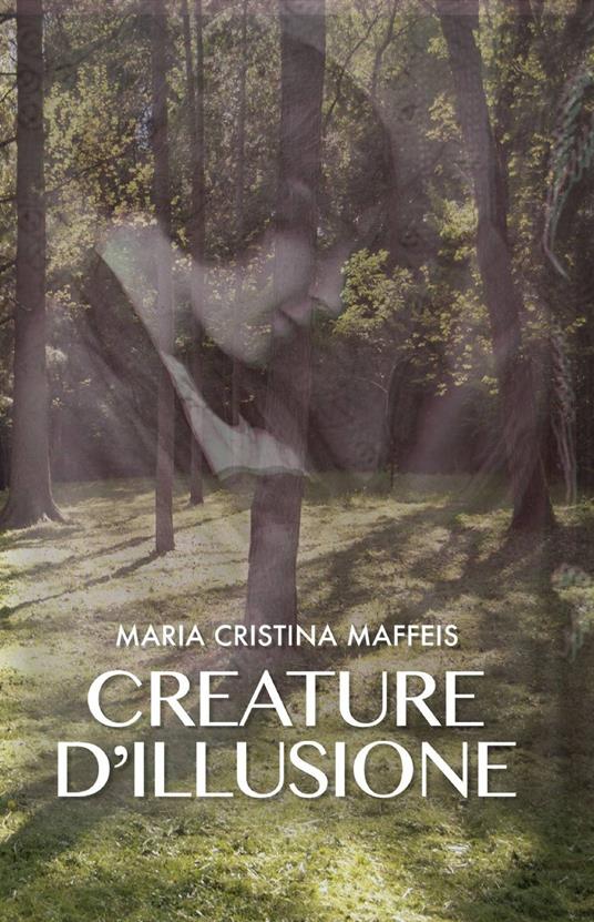 Creature d'illusione - Maria Cristina Maffeis - copertina