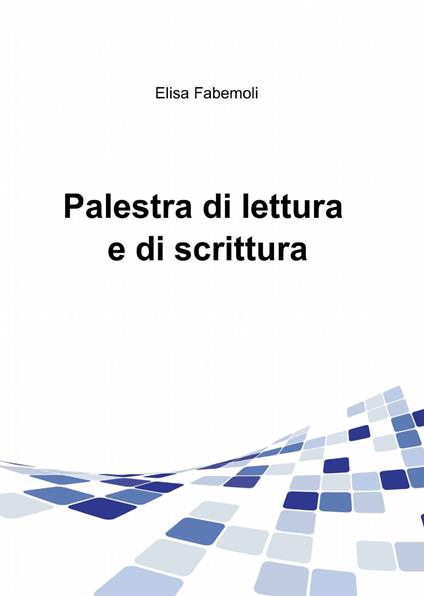 Palestra di lettura e di scrittura - Elisa Fabemoli - copertina