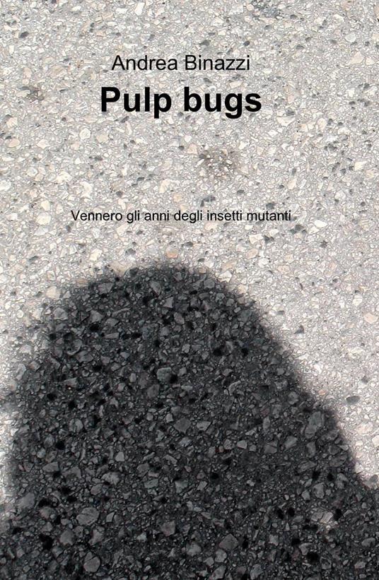Pulp bugs - Andrea Binazzi - copertina