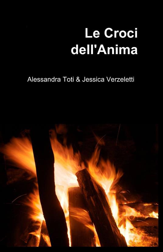 Le croci dell'anima - Alessandra Toti,Jessica Verzelotti - copertina