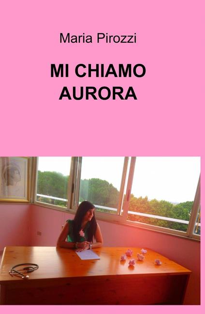 Mi chiamo Aurora - Maria Pirozzi - copertina