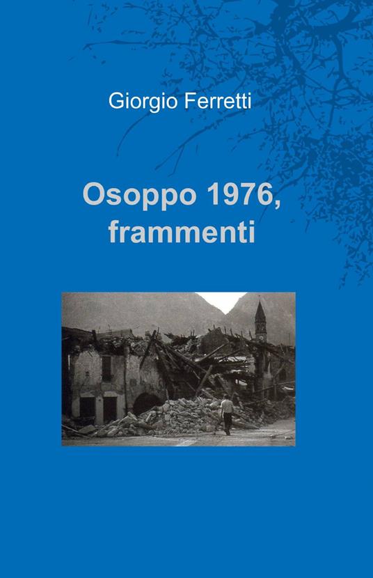 Osoppo 1976. Fammenti - Giorgio Ferretti - copertina