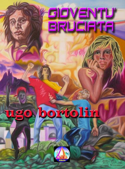 Gioventù bruciata - Ugo Bortolin - copertina