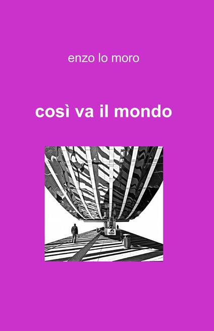 Così va il mondo - Enzo Lo Moro - copertina
