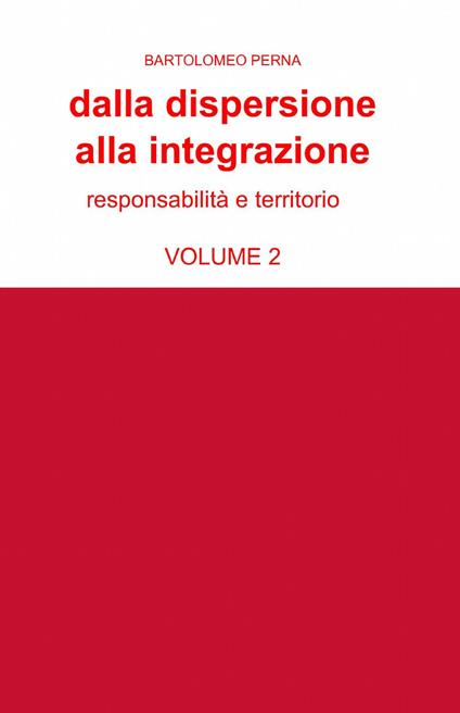 Dalla dispersione alla integrazione. Vol. 2 - Bartolomeo Perna - copertina