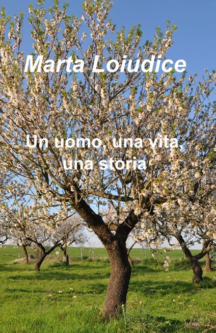 Un uomo, una vita, una storia - Marta Loiudice - copertina