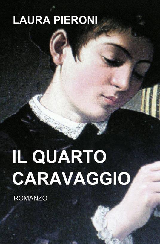 Il quarto Caravaggio - Laura Pieroni - copertina
