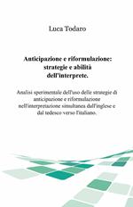 Anticipazione e riformulazione. Strategie e abilità dell'interprete