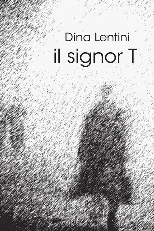 Il signor T - Edoarda Lentini,Nino Martino,Carlo Ubertone - ebook
