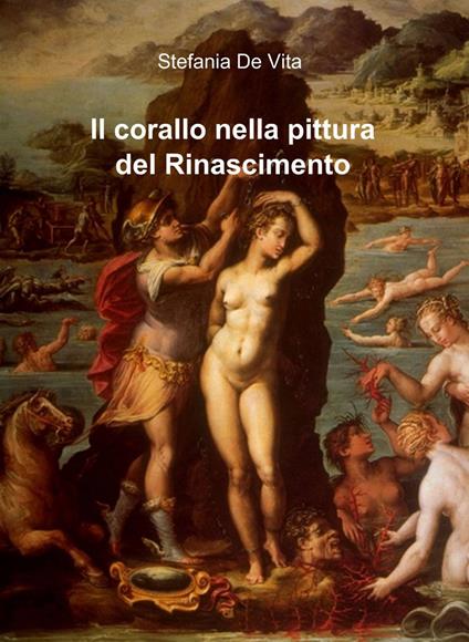 Il corallo nella pittura del Rinascimento - Stefania De Vita - copertina