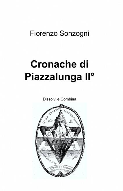 Cronache di Piazzalunga 2. Dissolvi e combina - Fiorenzo Sonzogni - copertina