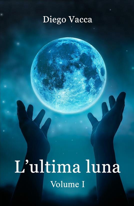 L' ultima luna. Vol. 1 - Diego Vacca - copertina