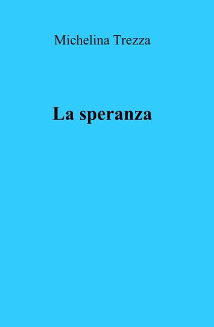 La speranza - Michelina Trezza - copertina
