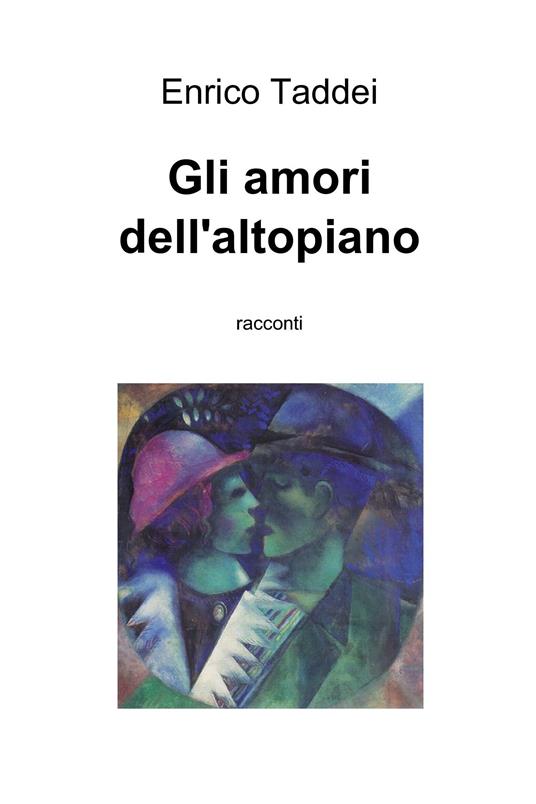 Gli amori dell'altopiano - Enrico Taddei - ebook