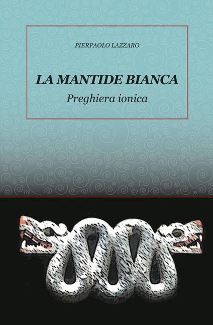 La mantide bianca - Pierpaolo Lazzaro - copertina