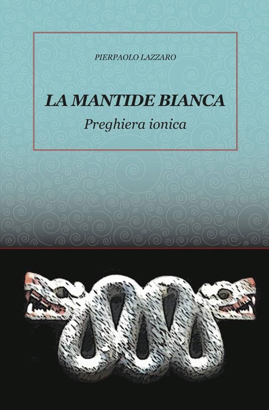 La mantide bianca - Pierpaolo Lazzaro - copertina