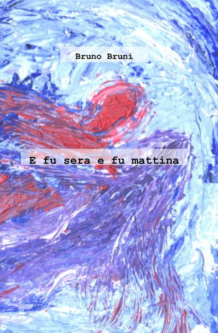 E fu sera e fu mattina - Bruno Bruni - copertina