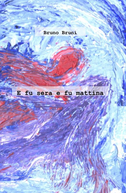 E fu sera e fu mattina - Bruno Bruni - copertina
