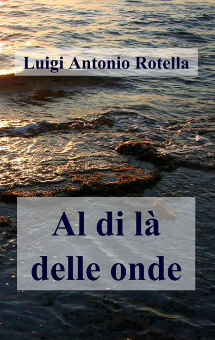 Al di là delle onde - Luigi Antonio Rotella - copertina