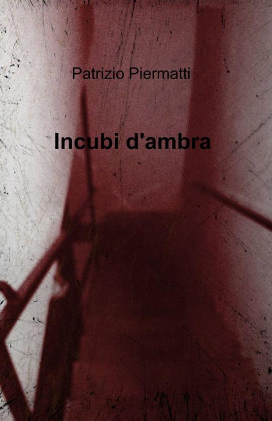 Incubi d'ambra - Patrizio Piermatti - copertina