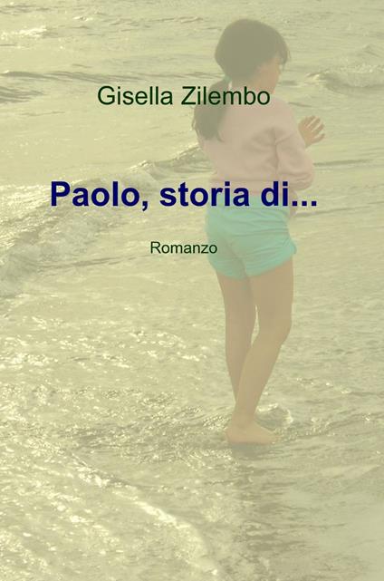 Paolo, storia di... - Gisella Zilembo - copertina