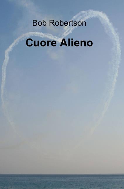 Cuore alieno - Bob Robertson - copertina