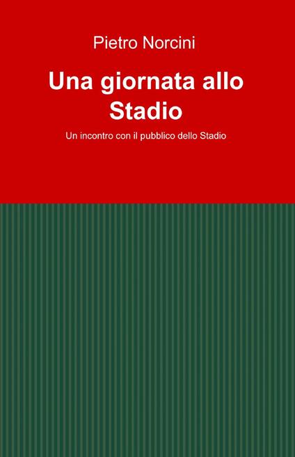 Una giornata allo stadio - Pietro Norcini - copertina