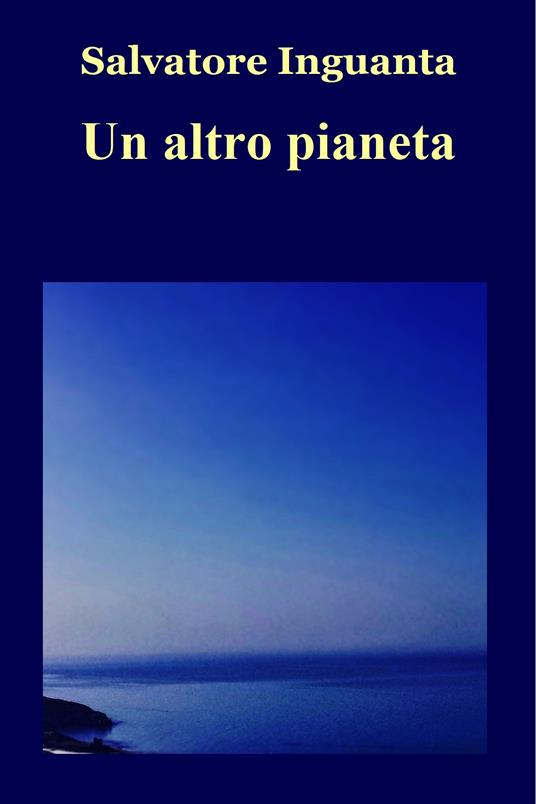 Un altro pianeta - Salvatore Inguanta - ebook