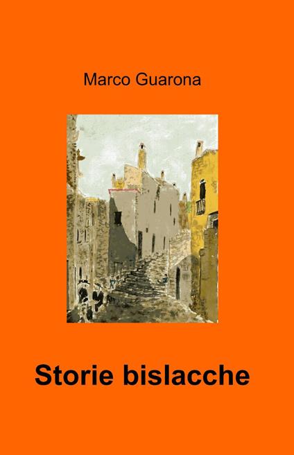 Storie bislacche - Marco Guarona - copertina