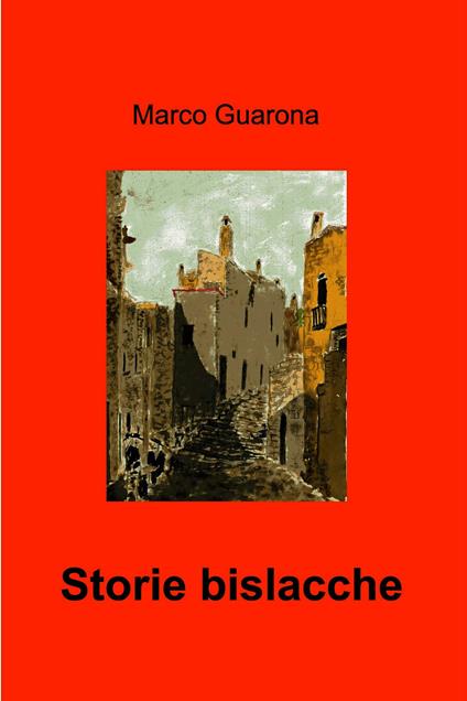 Storie bislacche - Marco Guarona - ebook