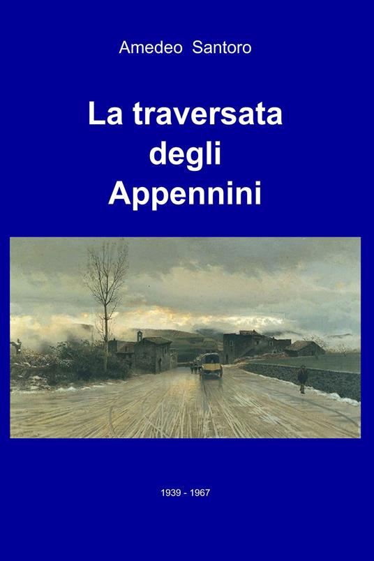 La traversata degli Appennini - Amedeo Santoro - ebook