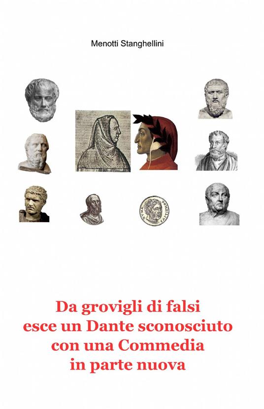 Da grovigli di falsi esce un Dante sconosciuto con una «Commedia» in parte nuova - Menotti Stanghellini - copertina