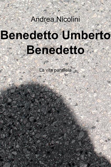 Benedetto Umberto Benedetto - Andrea Nicolini - ebook