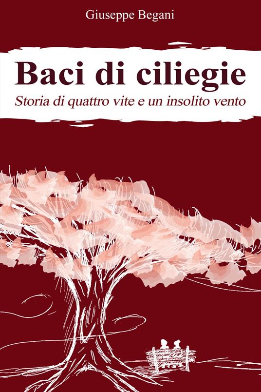 Baci di ciliegie - Giuseppe Begani - ebook