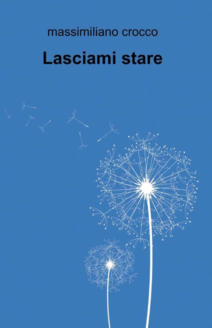 Lasciami stare - Massimiliano Crocco - copertina
