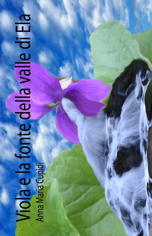 Viola e la fonte della valle di Ela - Anna M. Cupidi - copertina