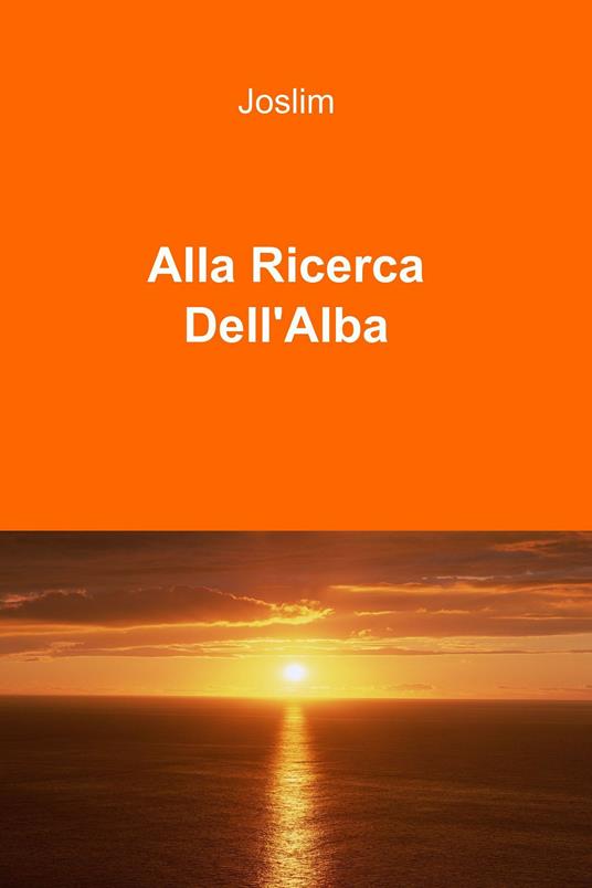Alla ricerca dell'alba - Joslim - ebook