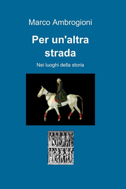 Per un'altra strada - Marco Ambrogioni - ebook