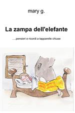 La zampa dell'elefante... Pensieri e ricordi a tapparelle chiuse