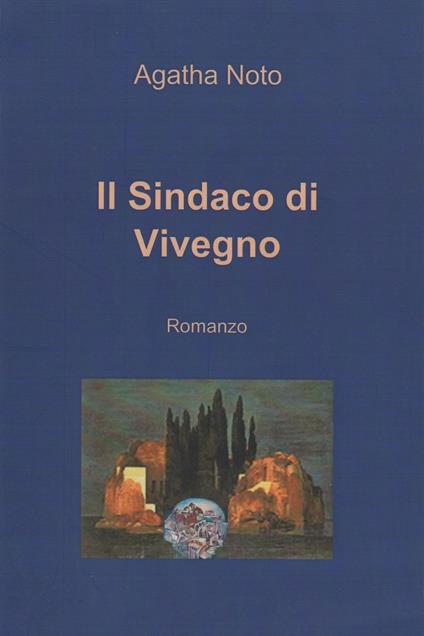 Il sindaco di Vivegno - Agatha Noto - ebook