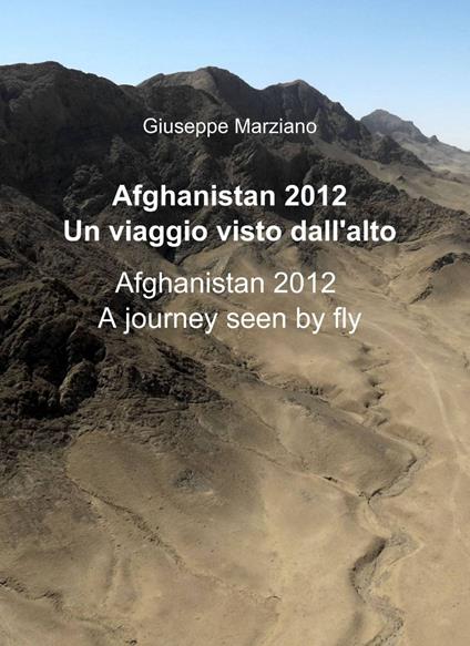 Afghanistan 2012. Un viaggio visto dall'alto - Giuseppe Marziano - copertina