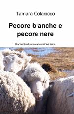 Pecore bianche e pecore nere. Racconto di una conversione laica