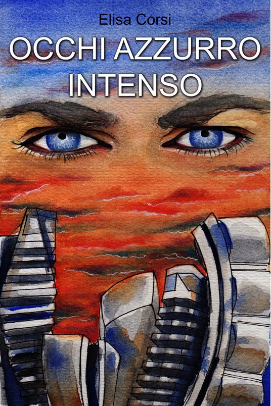 Occhi azzurro intenso - Elisa Corsi - ebook